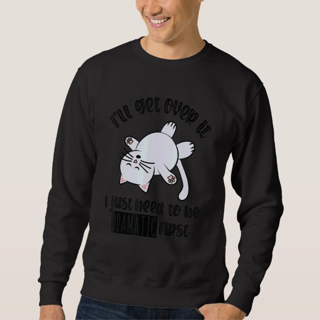 Sudadera Voy a superarlo. Necesito ser dramático primero. (Anverso)
