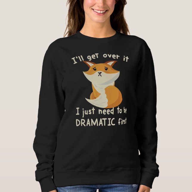 Sudadera Voy a superarlo. Necesito ser dramático primero. (Anverso)