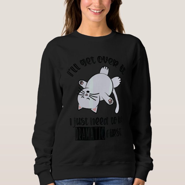 Sudadera Voy a superarlo. Necesito ser dramático primero. (Anverso)