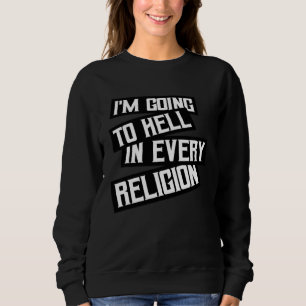 Sudadera Voy al infierno en todas las religiones Ateo irón