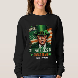 Sudadera Vuelve a hacer grande el día de San Patricio ameri