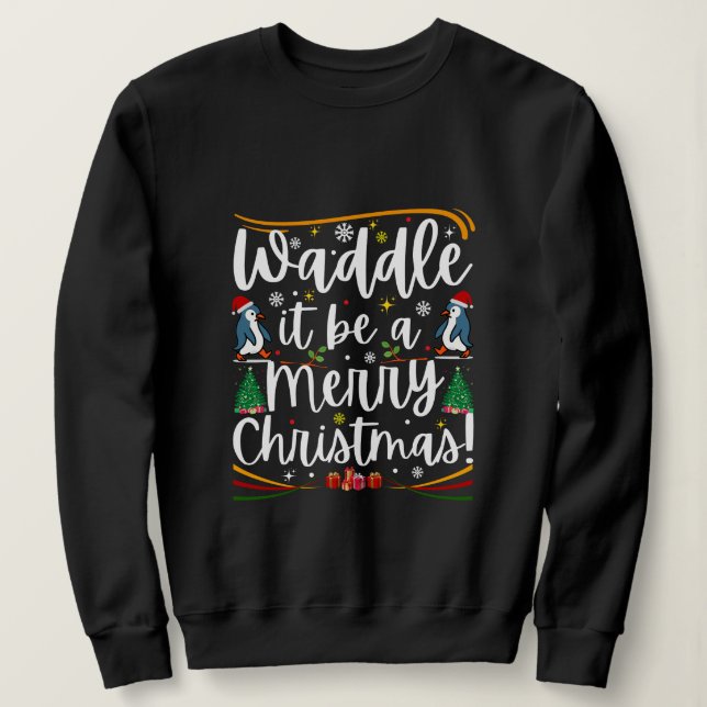 Sudadera Waddle it be a merry christmas penguin holiday (Anverso del diseño)