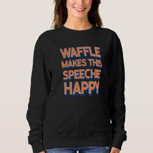 Sudadera Waffle hace feliz a este Speechie Terapia del habl
