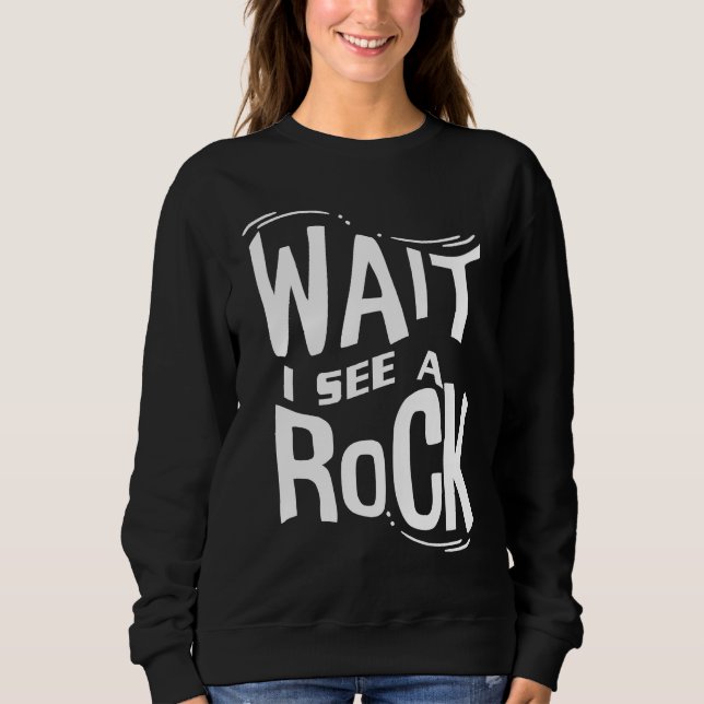 Sudadera Wait I See A Rock  Geologist Cute Rock Climber Geo (Anverso)