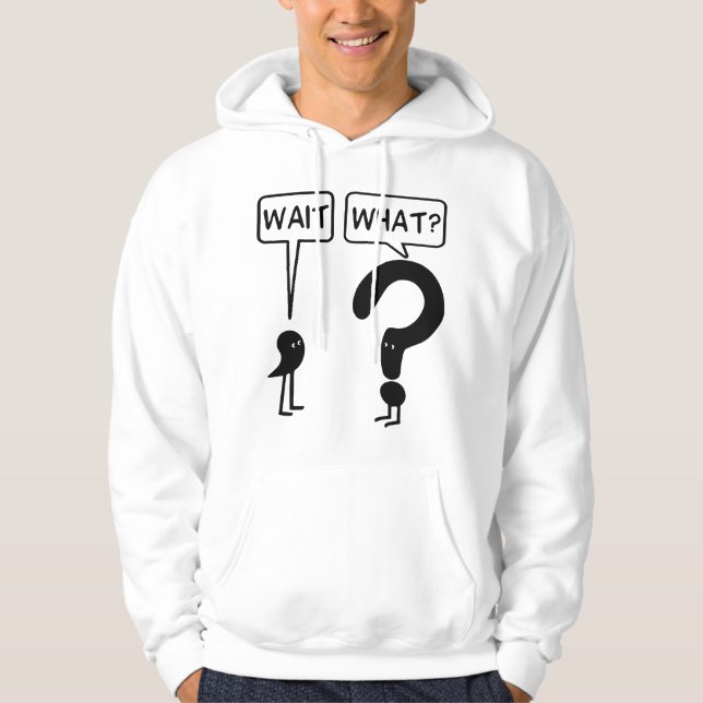Sudadera Wait What Funny Grammar Questioning Punctuation T (Anverso)