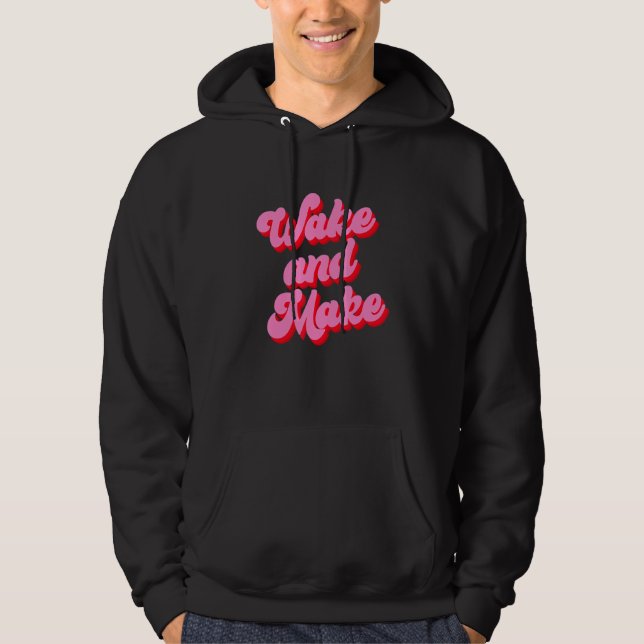 Sudadera Wake And Make Funny Pink Text (Anverso)
