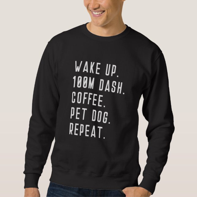 Sudadera Wake Up 100m Dash Coffee Pet Dog Repeat Run Runner (Anverso)