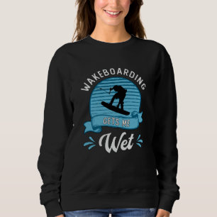 Sudadera Wakeboarding Me Hace Wet Wakeboarder Wakeboard