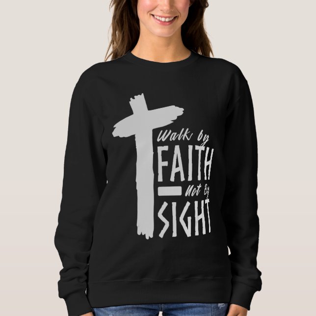 Sudadera Walk By Faith Not By Sight Christian Cross Biblica (Anverso)