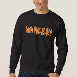 Sudadera Wanker   Sarcastic British Slang Jerk Punk Apparel