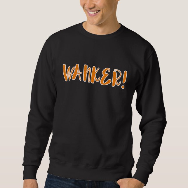 Sudadera Wanker   Sarcastic British Slang Jerk Punk Apparel (Anverso)