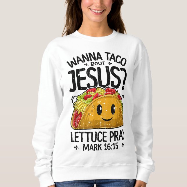 Sudadera Wanna Taco Bout Jesus Cinco de Mayo Mujeres Hombre (Anverso)