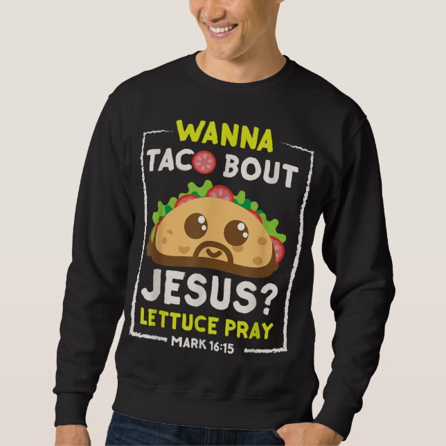 Sudadera Wanna Taco Bout Jesus Fun Christian Pun (Anverso)