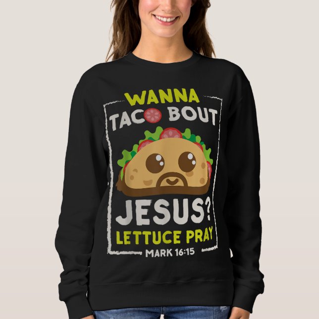 Sudadera Wanna Taco Bout Jesus Fun Christian Pun (Anverso)