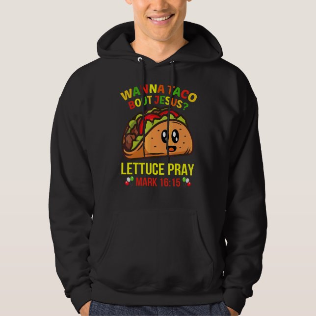 Sudadera Wanna Taco Bout Jesus Lettuce Pray (Anverso)