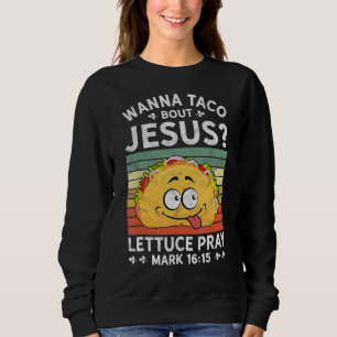 Sudadera Wanna Taco Bout Jesus Mens Mujeres Niños Cristiana