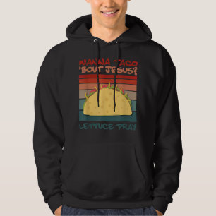 Sudadera Wanna Taco Bout Jesus Pray Taco Jesus Designa T-Sh