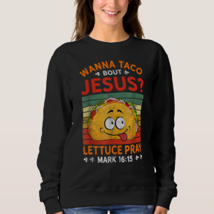 Sudadera Wanna Taco sobre Jesús Mujeres hombres niños crist