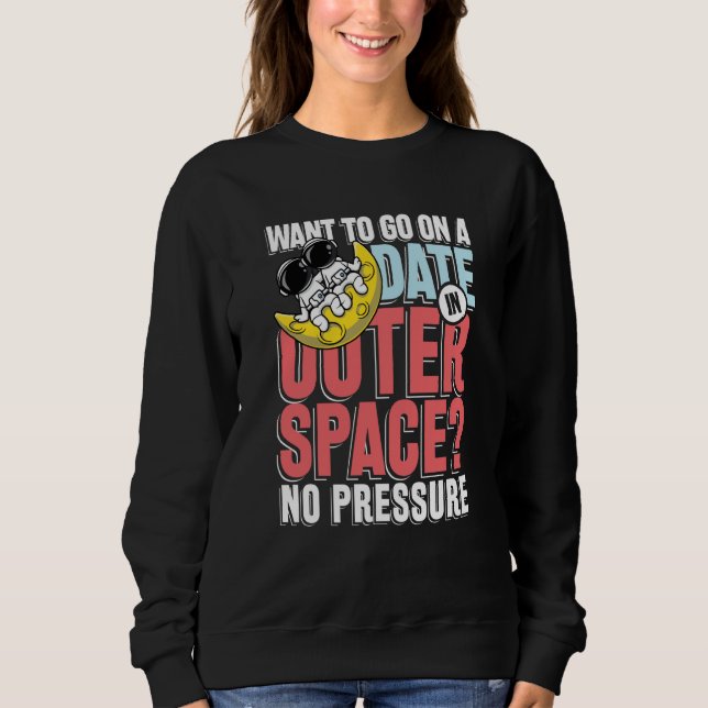Sudadera Want to go on a date in in outer space (Anverso)