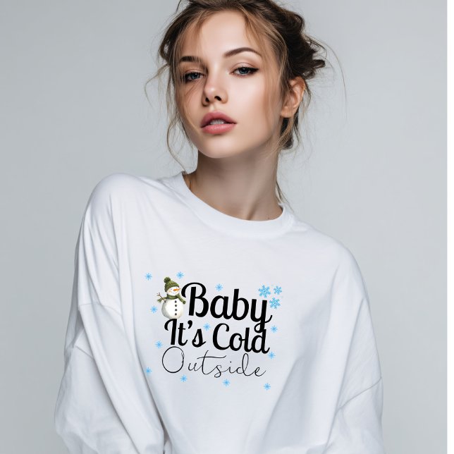 Sudadera Warm and Stylish, Baby it’s Cole Outside Winter  (Subido por el creador)
