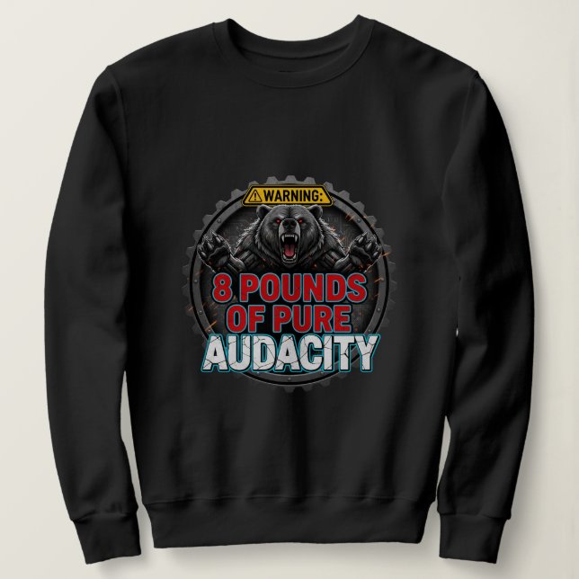 Sudadera Warning 8 Pounds of Pure Audacity (Anverso del diseño)