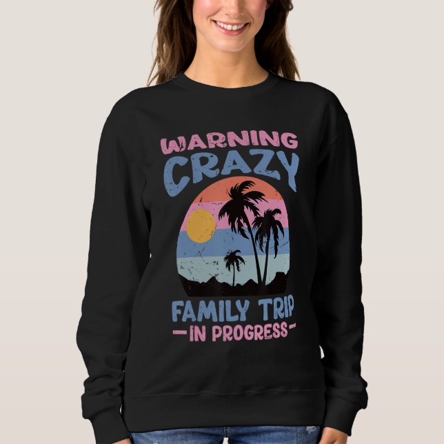 Sudadera Warning Crazy Family Trip In Progress - Trip with  (Anverso)