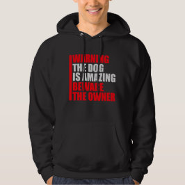 Sudadera Warning Dog Is Amazing Beware Owner Protective Fun