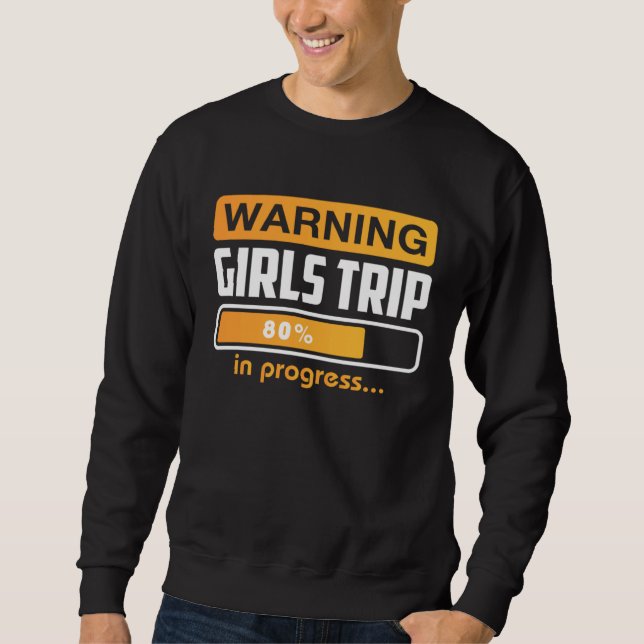Sudadera Warning Girls Trip In Progress Weekend Party Vacat (Anverso)