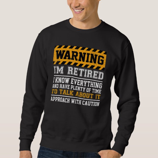Sudadera Warning I'm Retired I Know Everything - Retirement (Anverso)