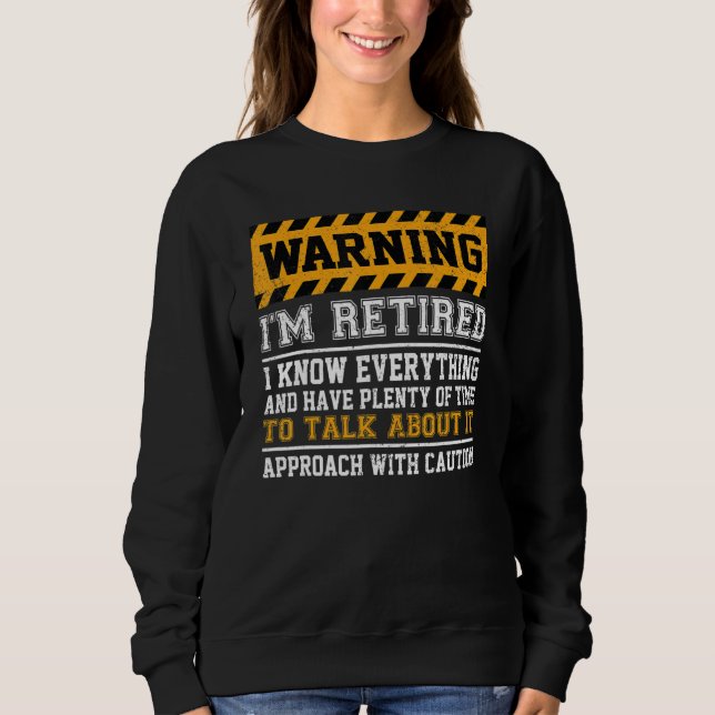 Sudadera Warning I'm Retired I Know Everything - Retirement (Anverso)
