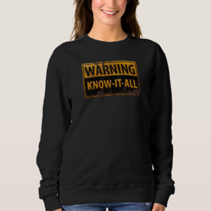 Sudadera WARNING KNOW-IT-ALL  - Metal Danger Caution Sign