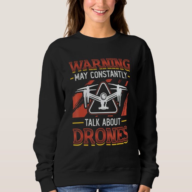 Sudadera Warning May Constantly Talk About Drones Pilot Dro (Anverso)