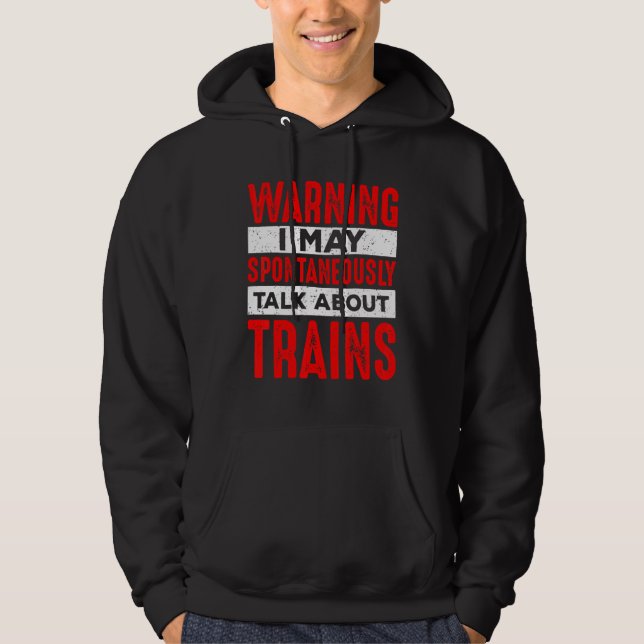 Sudadera Warning May Spontaneously Talk About Trains Railro (Anverso)