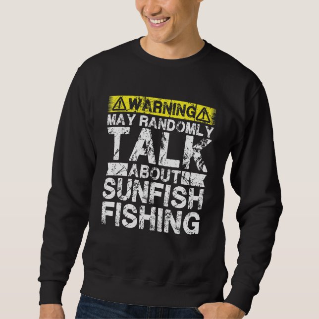 Sudadera Warning May Talk About Fishing   Sunfish Fish (Anverso)