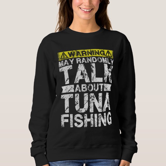 Sudadera Warning May Talk About Fishing   Tuna Fish (Anverso)