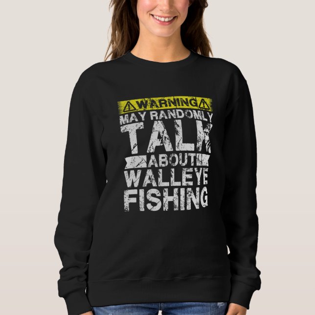 Sudadera Warning May Talk About Fishing  Walleye Fish (Anverso)