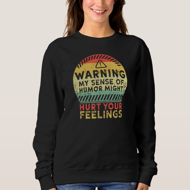 Sudadera Warning My Sense of Humor Might Hurt Your Feelings (Anverso)