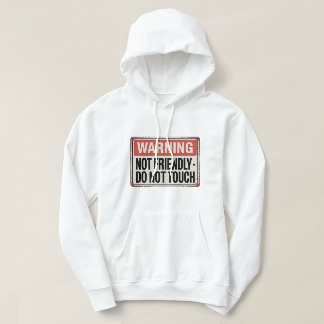 Sudadera Warning: Not Friendly – Do Not Touch (Diseño del anverso)