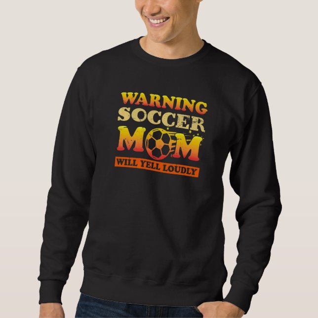 Sudadera Warning Soccer Mom Will Yell Loudly  Football Sayi (Anverso)