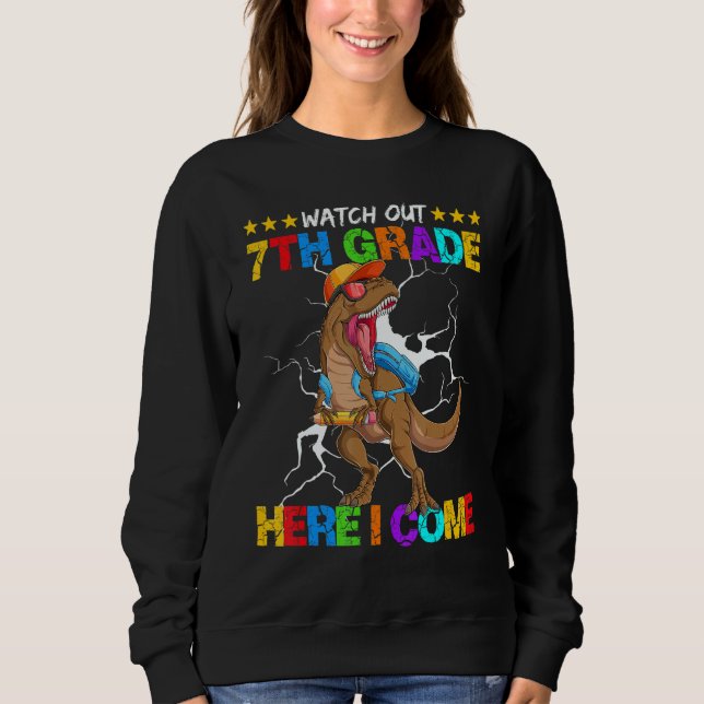 Sudadera Watch Out 7th Grade Here I Come Dinosaur Back To S (Anverso)
