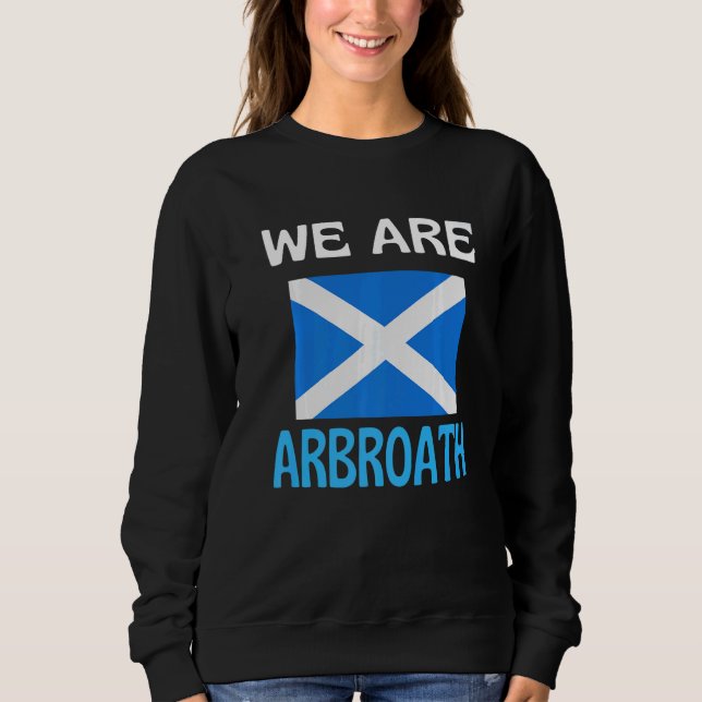 Sudadera We Are Arbroath Scotland Flag Sports (Anverso)