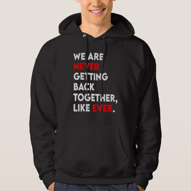 Sudadera We Are Never Getting Back Together Like Ever Retro (Anverso)