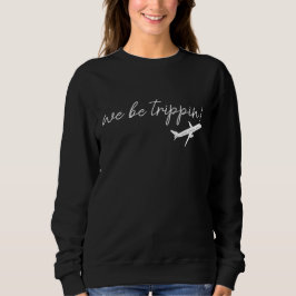 Sudadera We Be Trippin, Suéter de Viaje, Camisetas