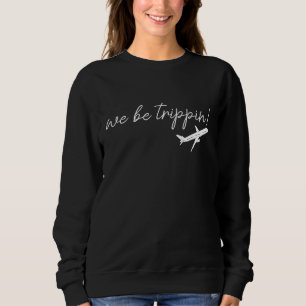 Sudadera We Be Trippin, Suéter de Viaje, Camisetas