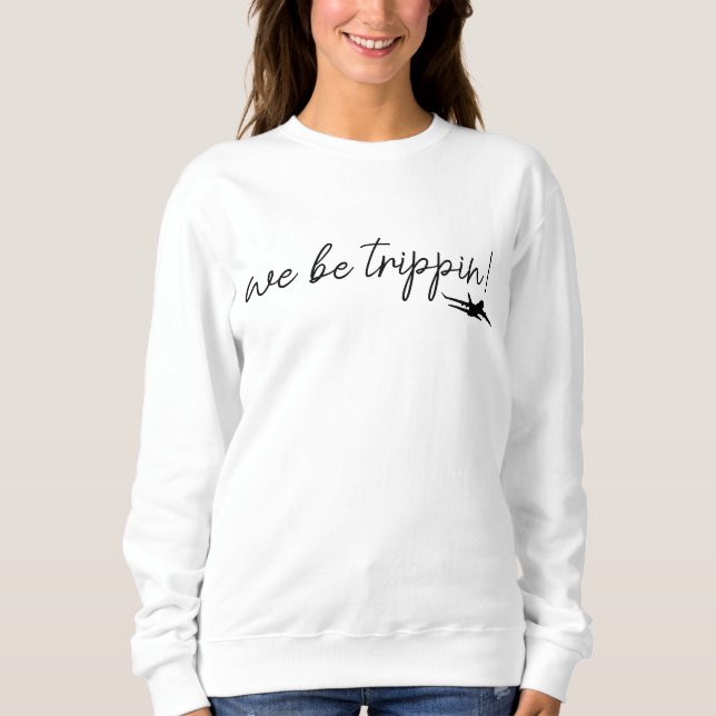 Sudadera We Be Trippin, Suéter de Viaje, Camisetas (Anverso)