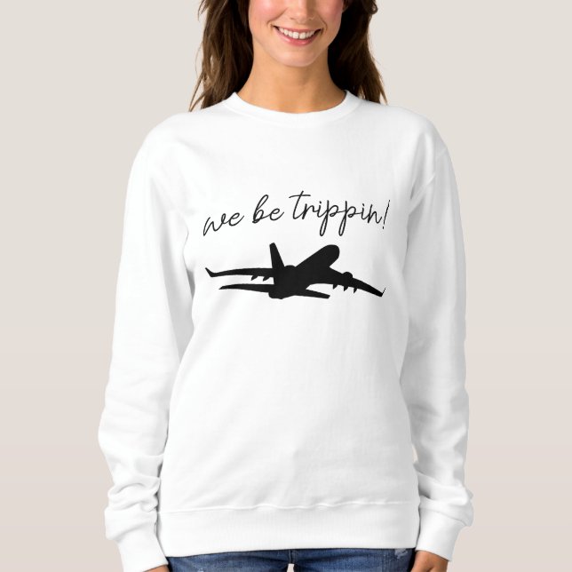 Sudadera We Be Trippin, Suéter de Viaje, Camisetas (Anverso)
