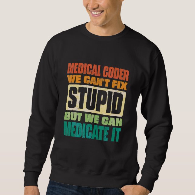 Sudadera We Can't Fix Stupid But We Can Document It Medical (Anverso)