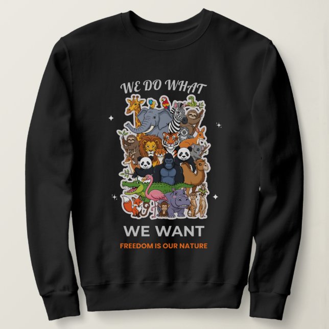 Sudadera We Do What We Want – Freedom Is Our Nature Animal  (Anverso del diseño)