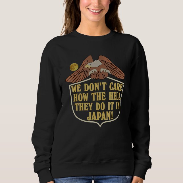 Sudadera We Don't Care How The Hell They Do It In Japan 1 (Anverso)