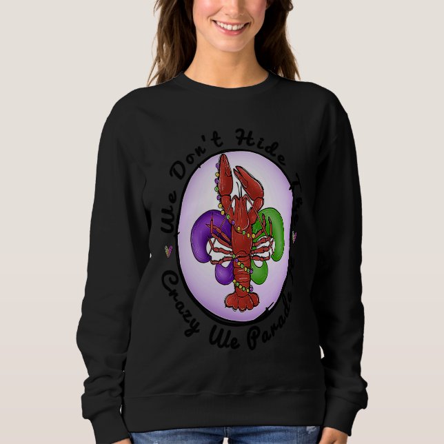 Sudadera We Don't Hide The Crazy We Parade It Mardi Gras Fe (Anverso)